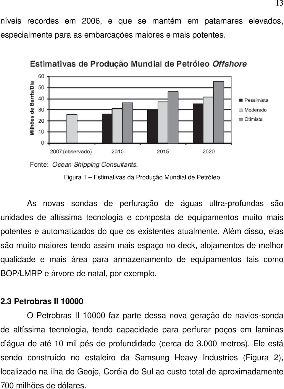 automatizados do que os existentes atualmente.