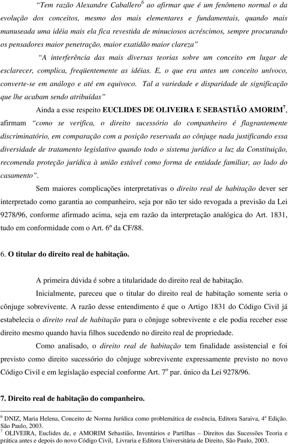 freqüentemente as idéias. E, o que era antes um conceito unívoco, converte-se em análogo e até em equivoco.