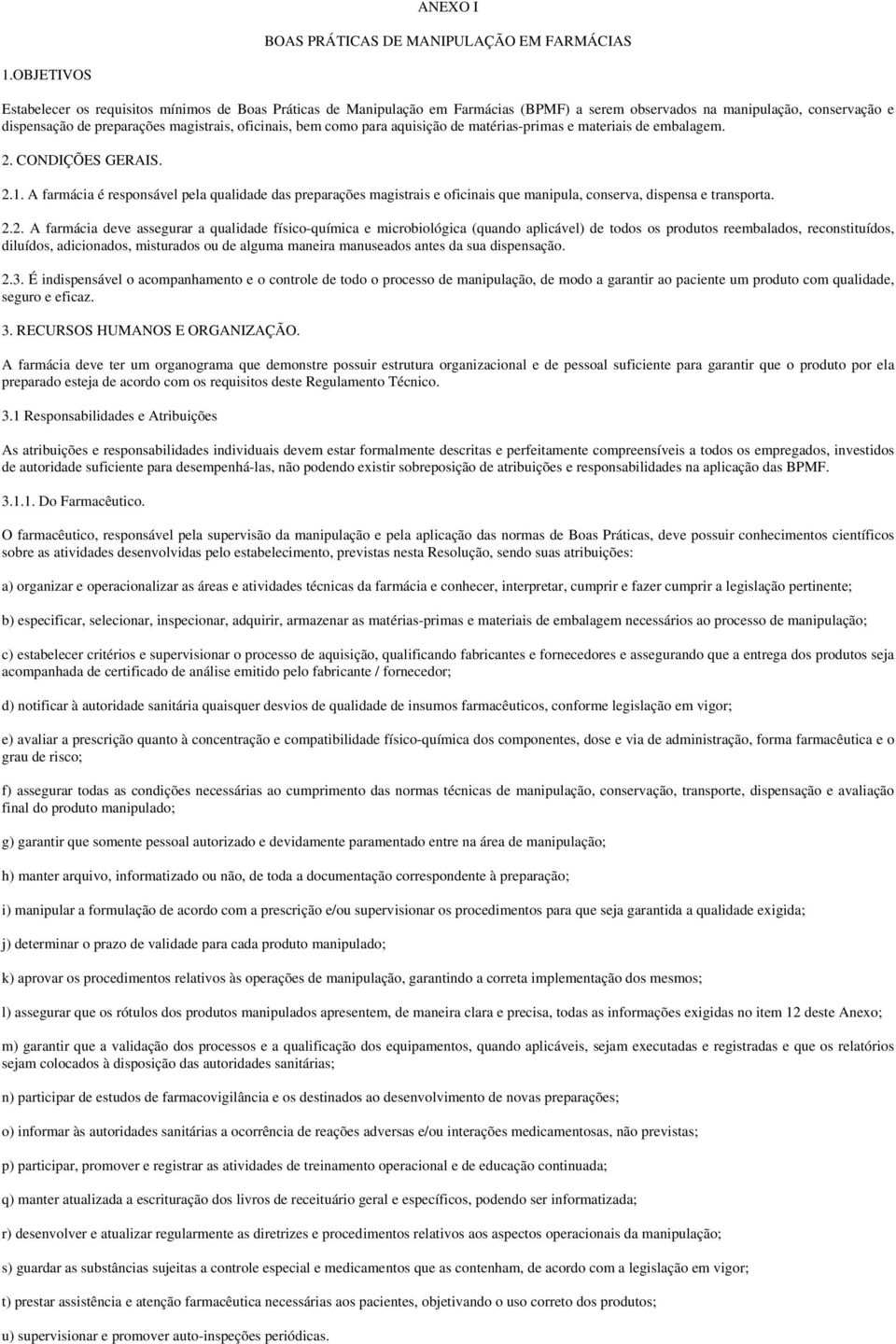 como para aquisição de matérias-primas e materiais de embalagem. 2. CONDIÇÕES GERAIS. 2.1.