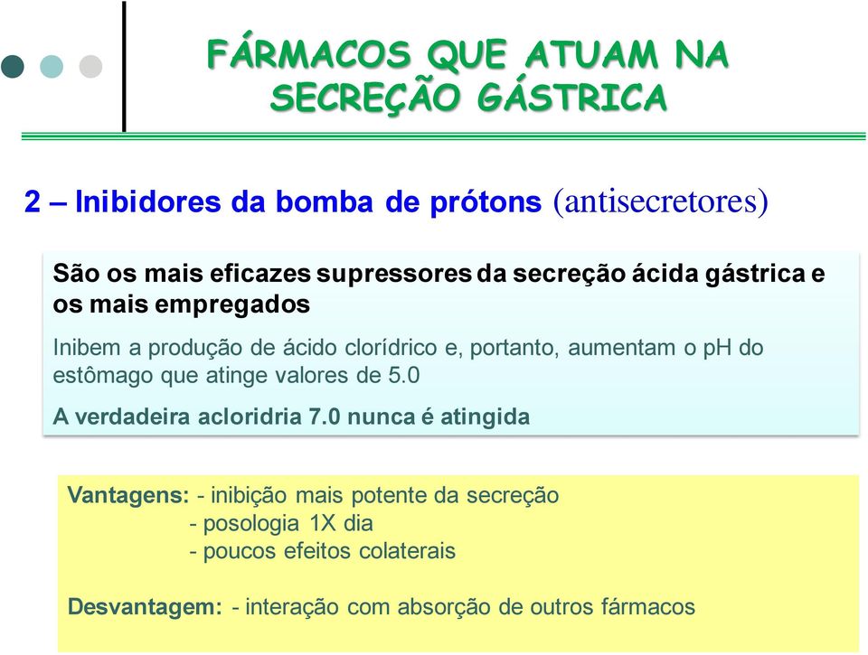 que atinge valores de 5.0 A verdadeira acloridria 7.