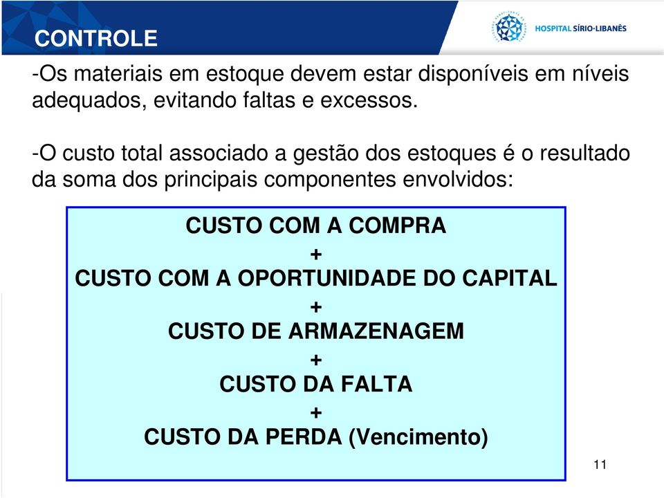 -O custo total associado a gestão dos estoques é o resultado da soma dos principais