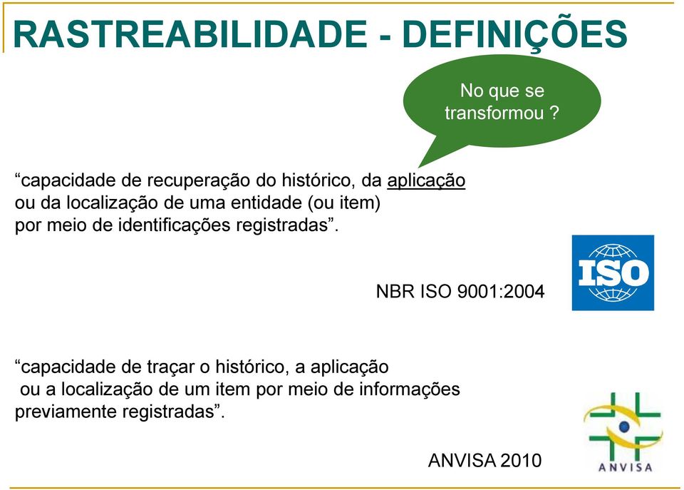 entidade (ou item) por meio de identificações registradas.