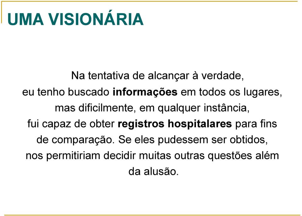 fui capaz de obter registros hospitalares para fins de comparação.