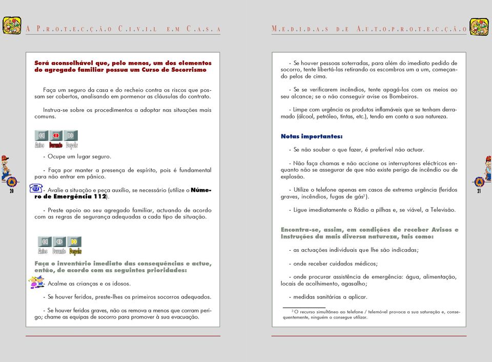 pormenor as cláusulas do contrato. Instrua-se sobre os procedimentos a adoptar nas situações mais comuns.