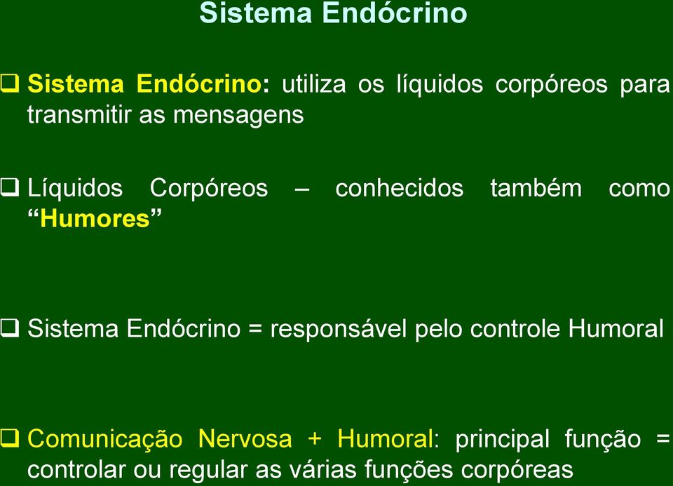 Endócrino = responsável pelo controle Humoral Comunicação Nervosa +