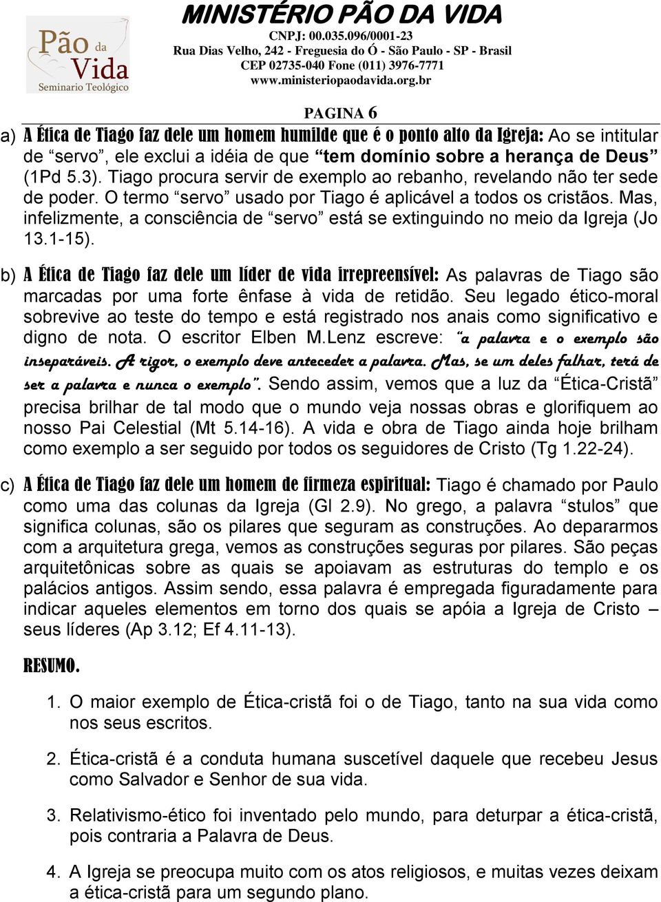 Mas, infelizmente, a consciência de servo está se extinguindo no meio da Igreja (Jo 13.1-15).