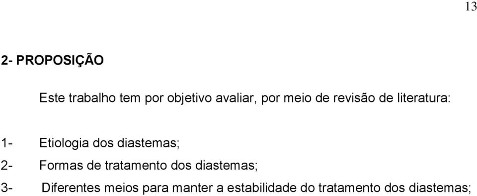 diastemas; 2- Formas de tratamento dos diastemas; 3-