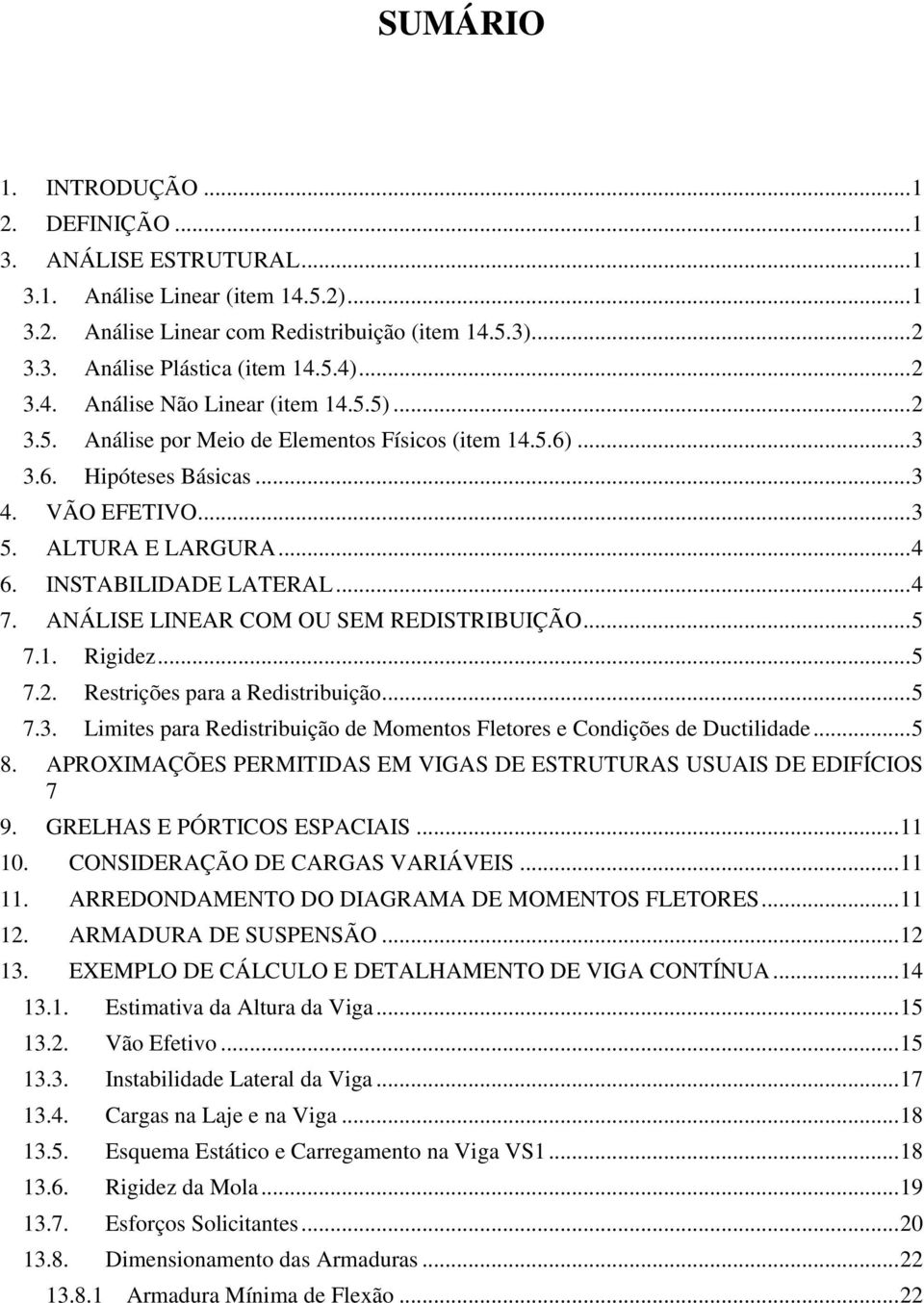 INSTABILIDADE LATERAL... 4 7. ANÁLISE LINEAR COM OU SEM REDISTRIBUIÇÃO... 5 7.1. Rigidez... 5 7.2. Restrições para a Redistribuição... 5 7.3.