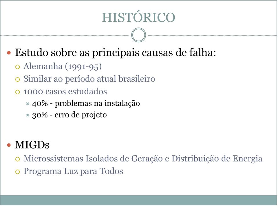 40% - problemas na instalação 30% - erro de projeto MIGDs