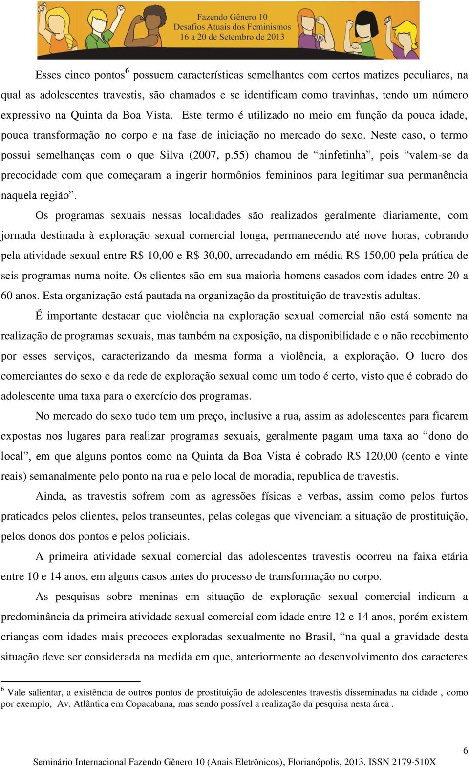 Neste caso, o termo possui semelhanças com o que Silva (2007, p.