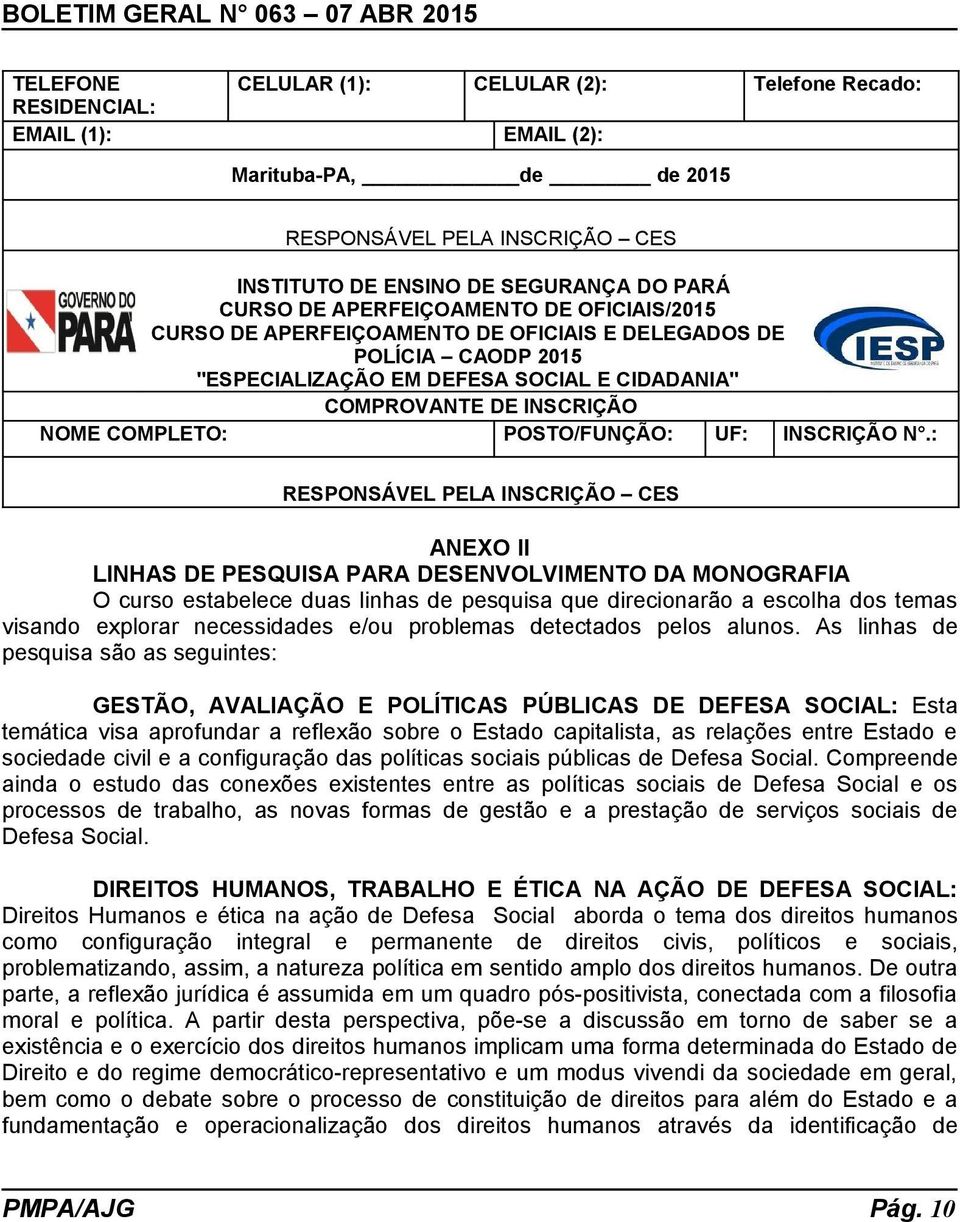 POSTO/FUNÇÃO: UF: INSCRIÇÃO N.