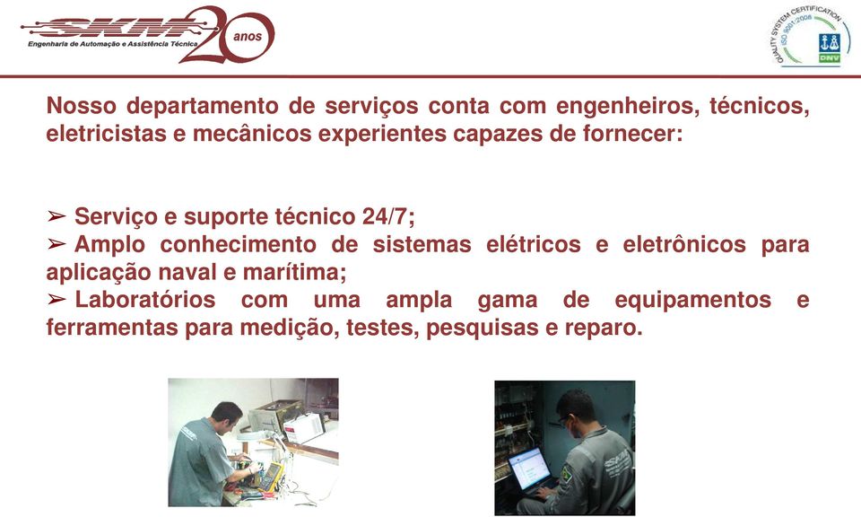 conhecimento de sistemas elétricos e eletrônicos para aplicação naval e marítima;