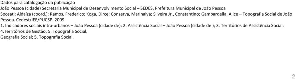 , Constantino; Gambardella, Alice Topografia Social de João Pessoa. Cedest/IEE/PUCSP. 2009 1.