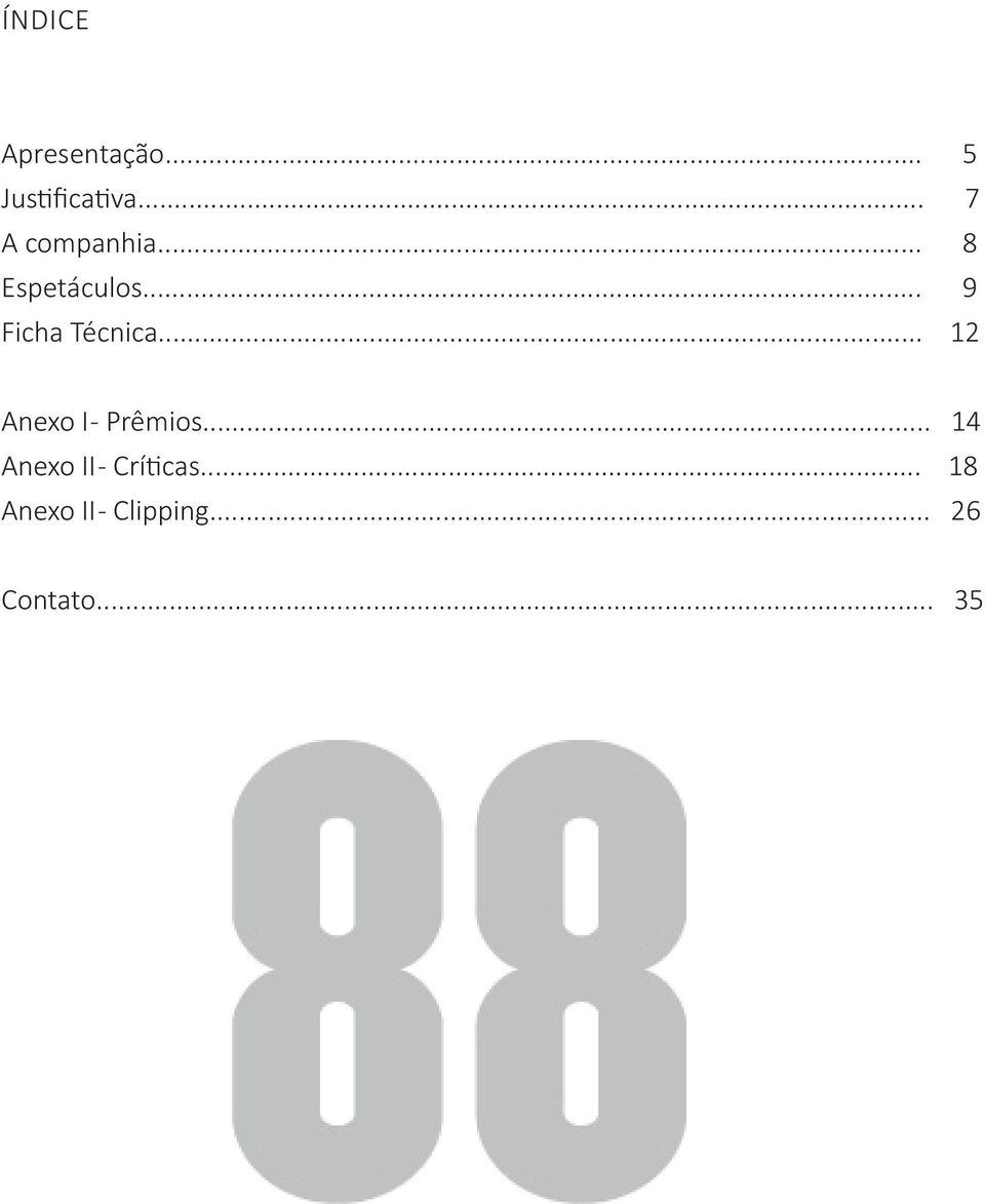 .. 9 Ficha Técnica... 12 Anexo I - Prêmios.