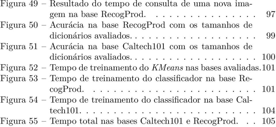 .................. 99 Figura 51 Acurácia na base Caltech101 com os tamanhos de dicionários avaliados.