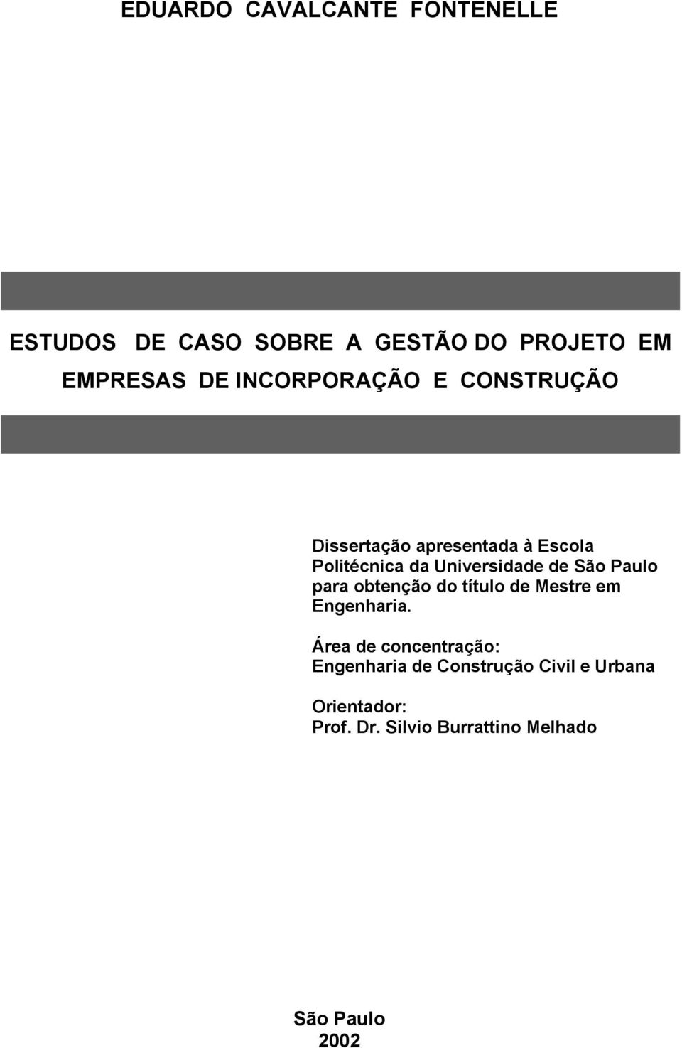 São Paulo para obtenção do título de Mestre em Engenharia.