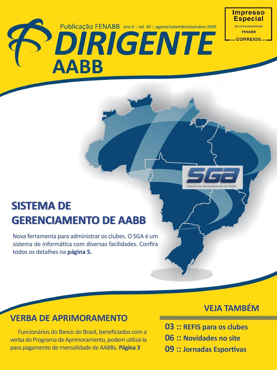 VERBA DE APRIMORAMENTO Funcionários do Banco do Brasil, beneficiados com a verba do Programa de Aprimoramento,