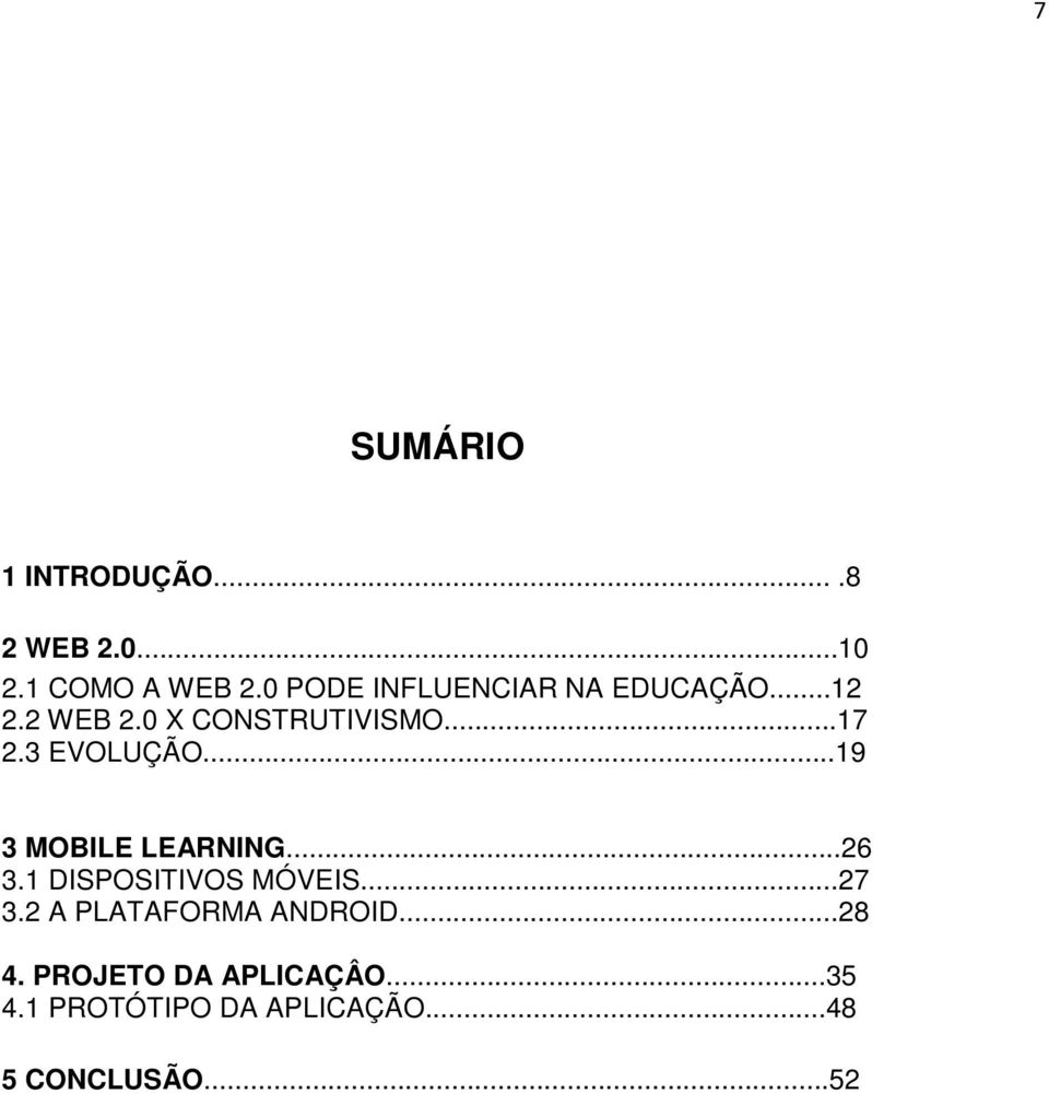 3 EVOLUÇÃO...19 3 MOBILE LEARNING...26 3.1 DISPOSITIVOS MÓVEIS...27 3.