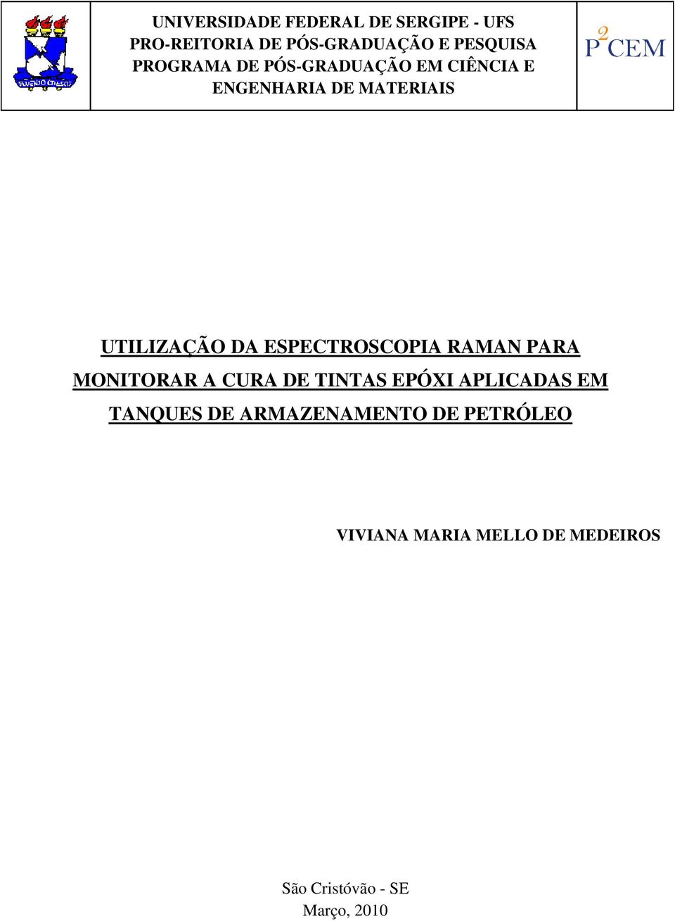 ESPECTROSCOPIA RAMAN PARA MONITORAR A CURA DE TINTAS EPÓXI APLICADAS EM TANQUES