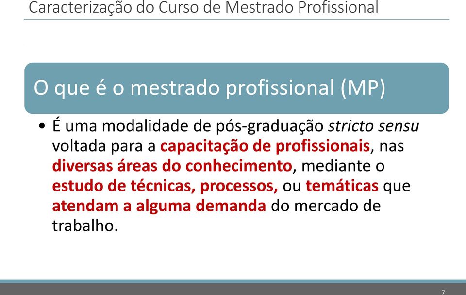 de profissionais, nas diversas áreas do conhecimento, mediante o estudo de