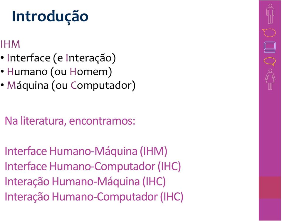 Interface Humano-Máquina (IHM) Interface Humano-Computador