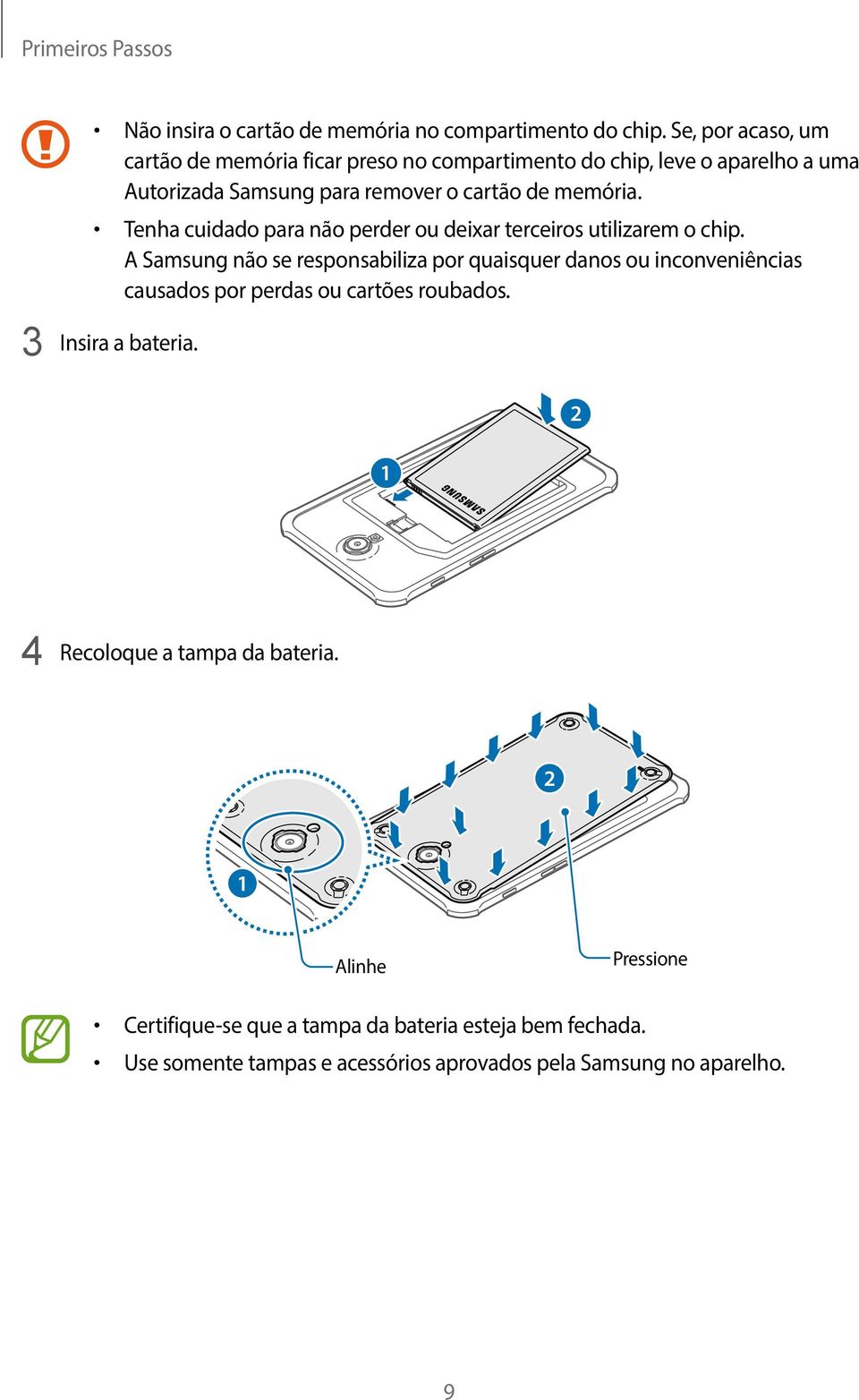 Tenha cuidado para não perder ou deixar terceiros utilizarem o chip.