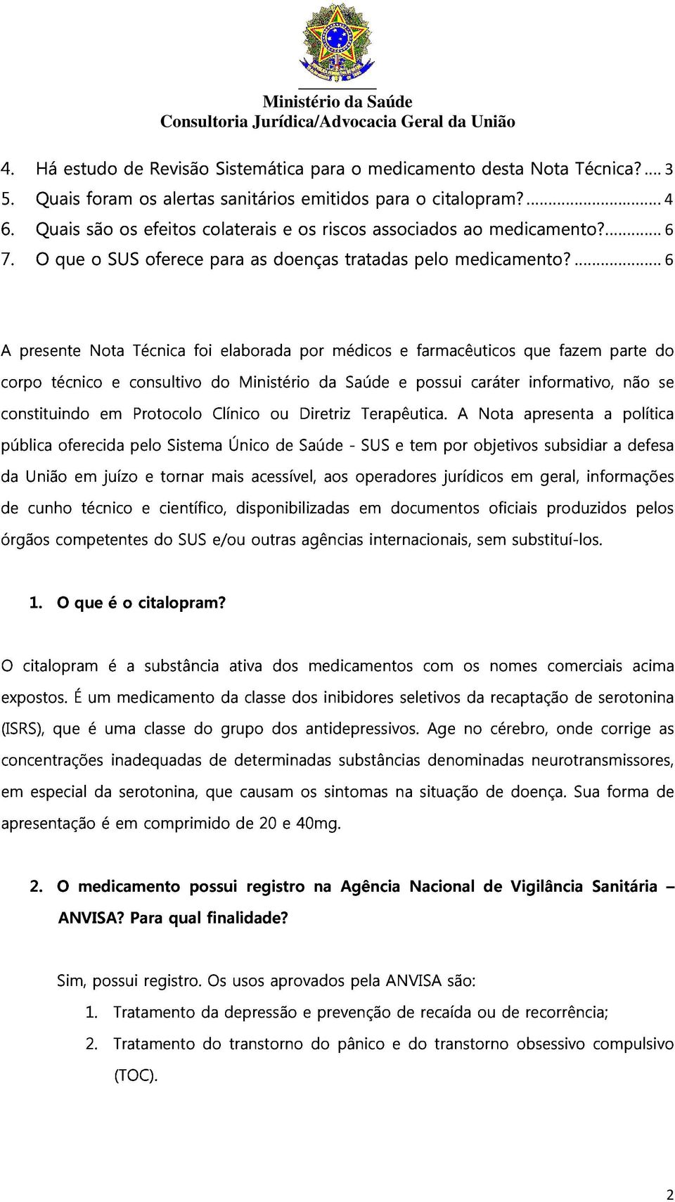 .. 6 corpo presente técnico Nota e consultivo Técnica foi do elaborada Ministério por da médicos Saúde possui farmacêuticos caráter que informativo, fazem parte não do se.