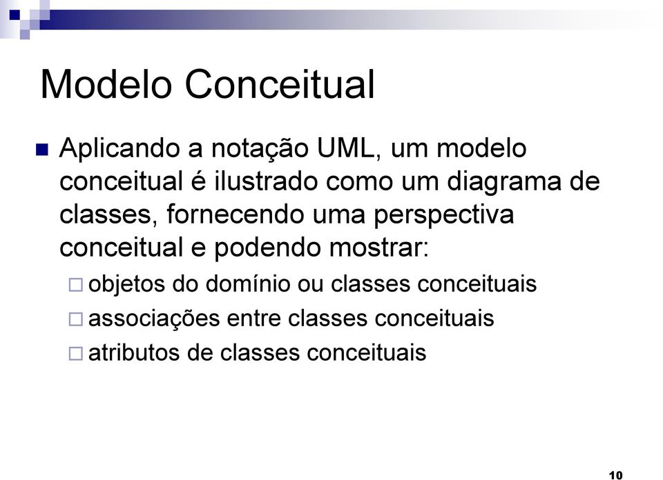 conceitual e podendo mostrar: objetos do domínio ou classes