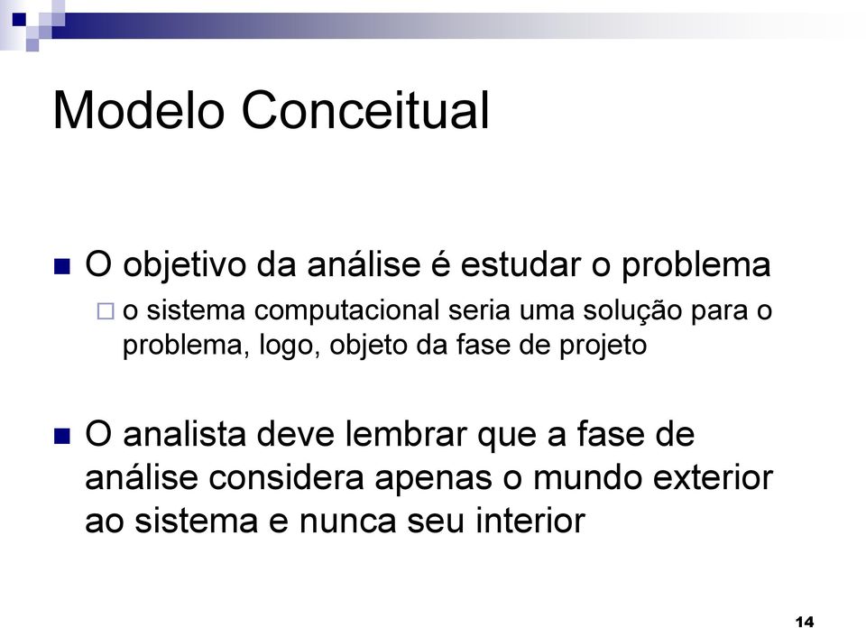 objeto da fase de projeto O analista deve lembrar que a fase de