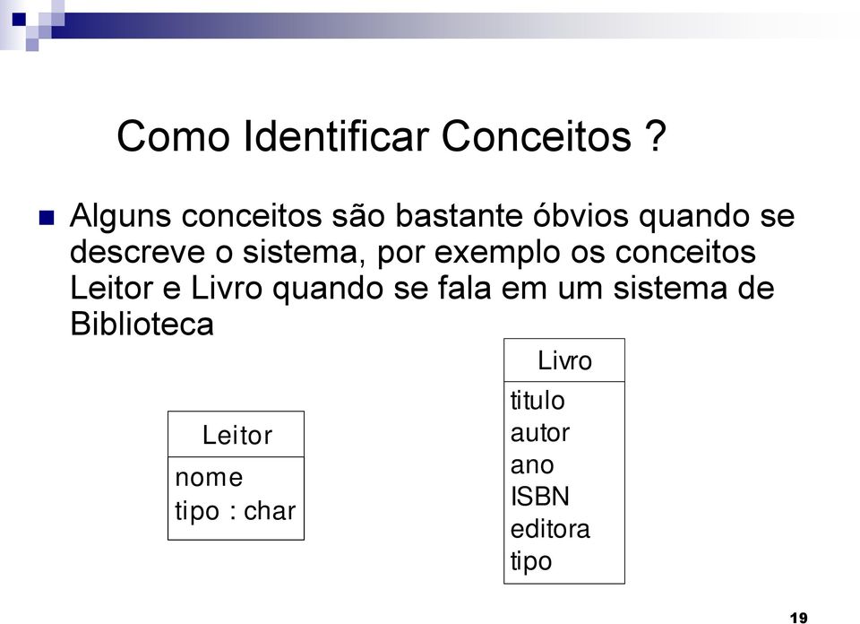 sistema, por exemplo os conceitos Leitor e Livro quando se