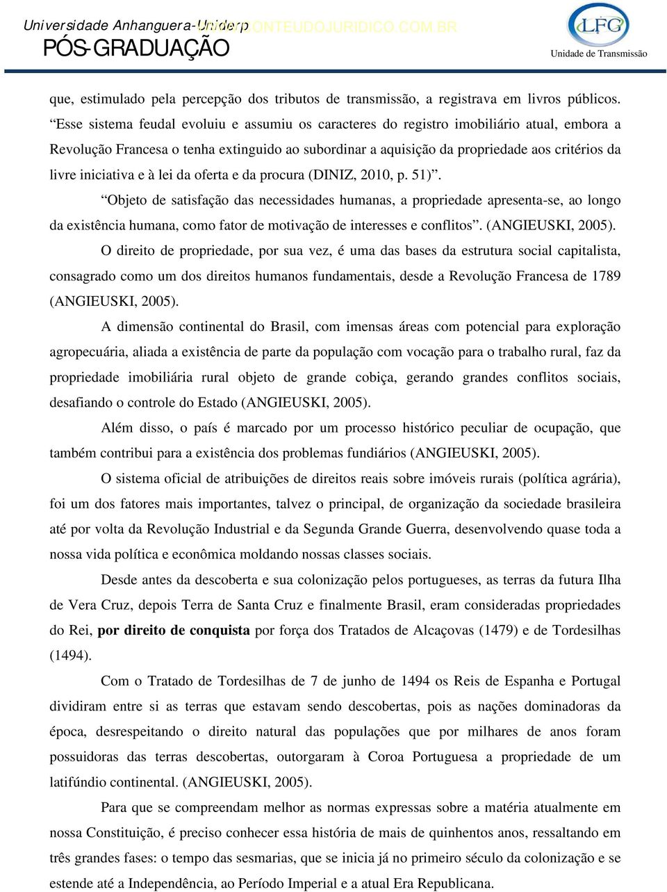 iniciativa e à lei da oferta e da procura (DINIZ, 2010, p. 51).