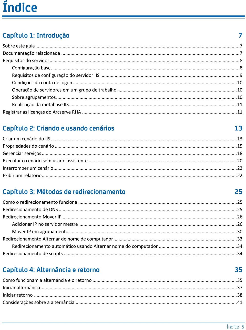 .. 11 Capítulo 2: Criando e usando cenários 13 Criar um cenário do IIS... 13 Propriedades do cenário... 15 Gerenciar serviços... 18 Executar o cenário sem usar o assistente... 20 Interromper um cenário.