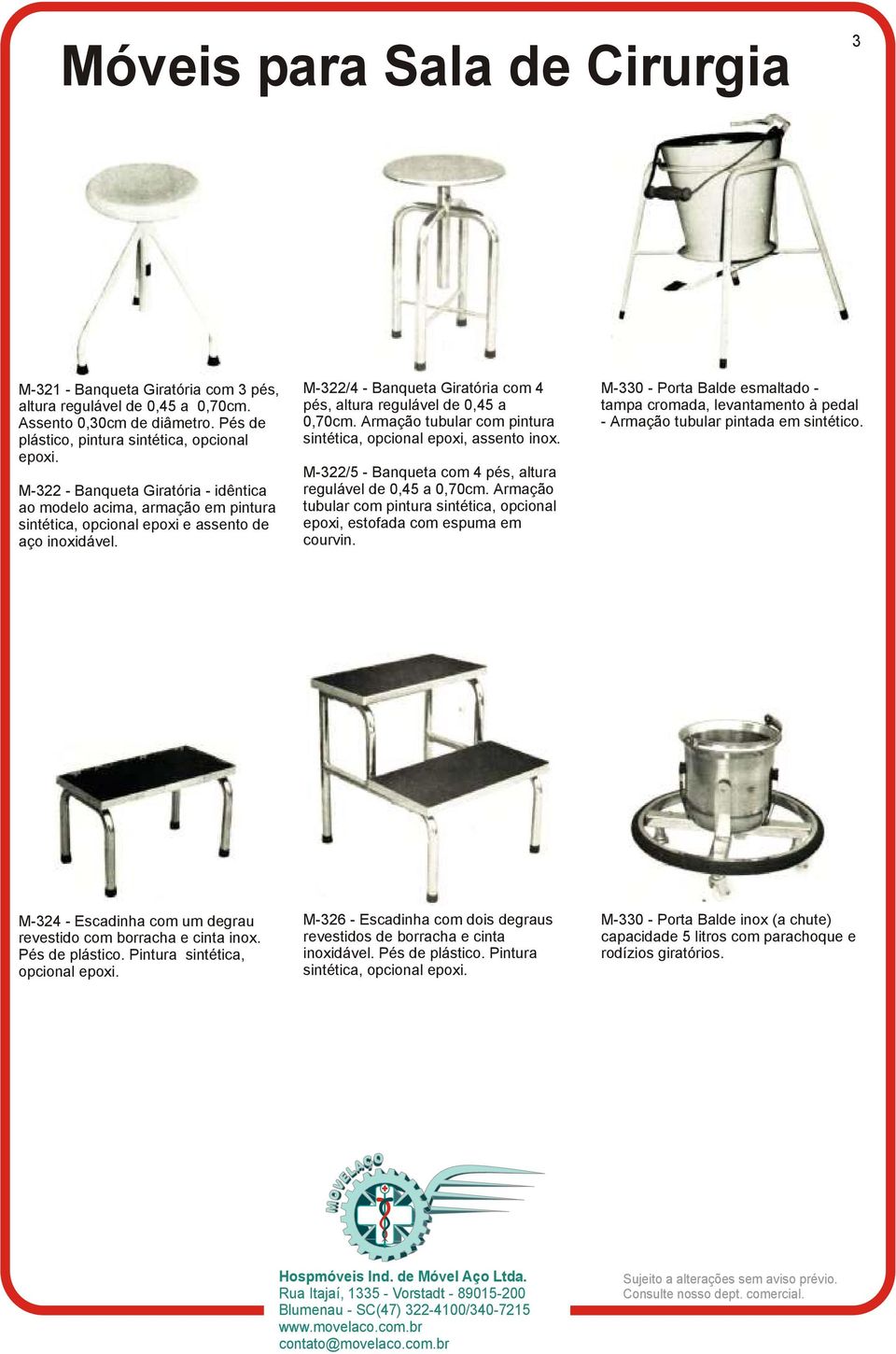 M-322/4 - Banqueta Giratória com 4 pés, altura regulável de 0,45 a 0,70cm. Armação tubular com pintura sintética, opcional epoxi, assento inox.