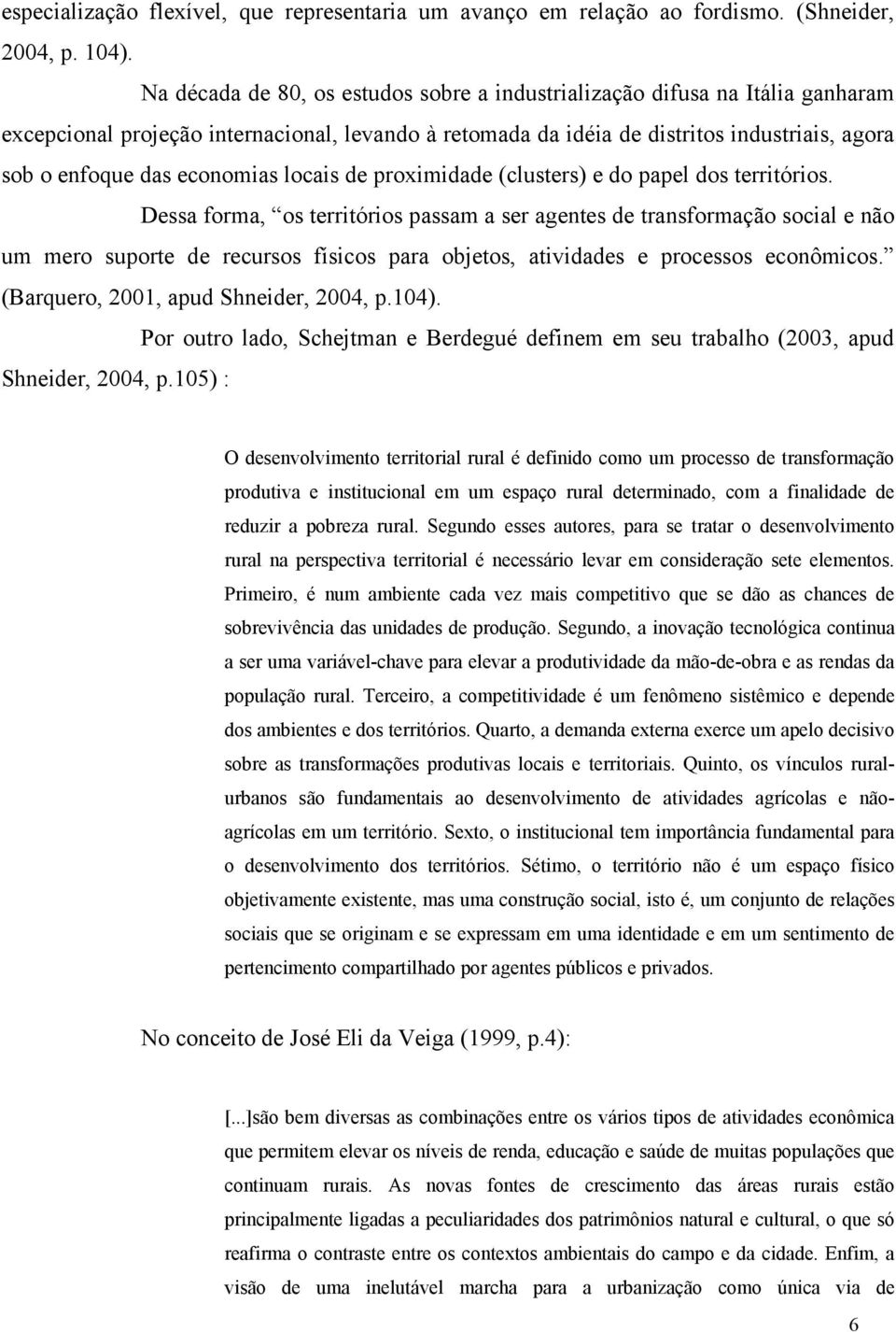 economias locais de proximidade (clusters) e do papel dos territórios.