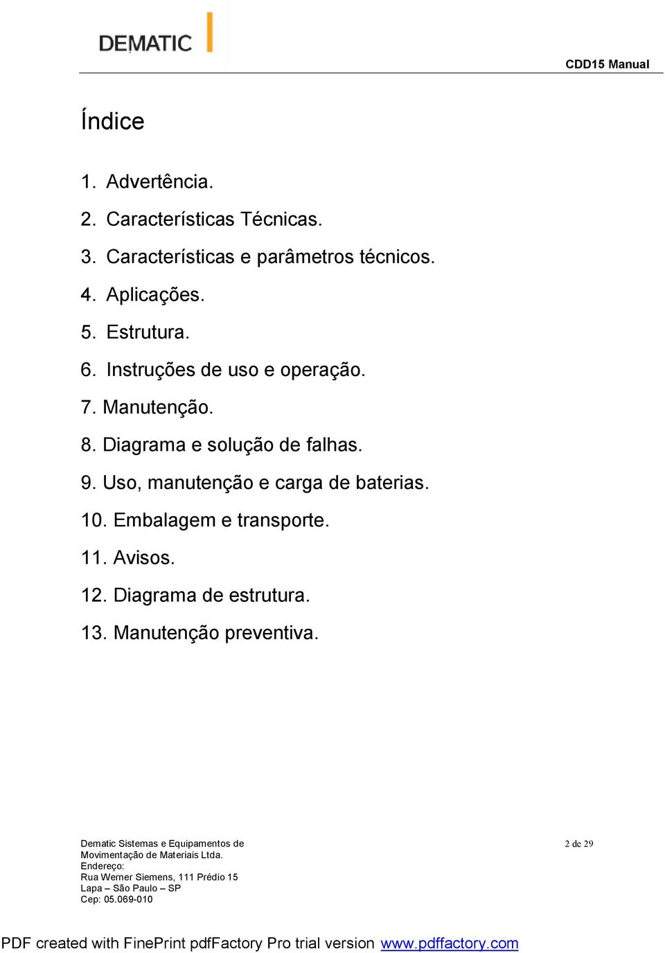 Diagrama e solução de falhas. 9. Uso, manutenção e carga de baterias. 10.