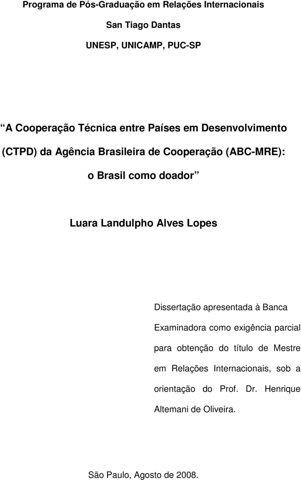 Landulpho Alves Lopes Dissertação apresentada à Banca Examinadora como exigência parcial para obtenção do título de