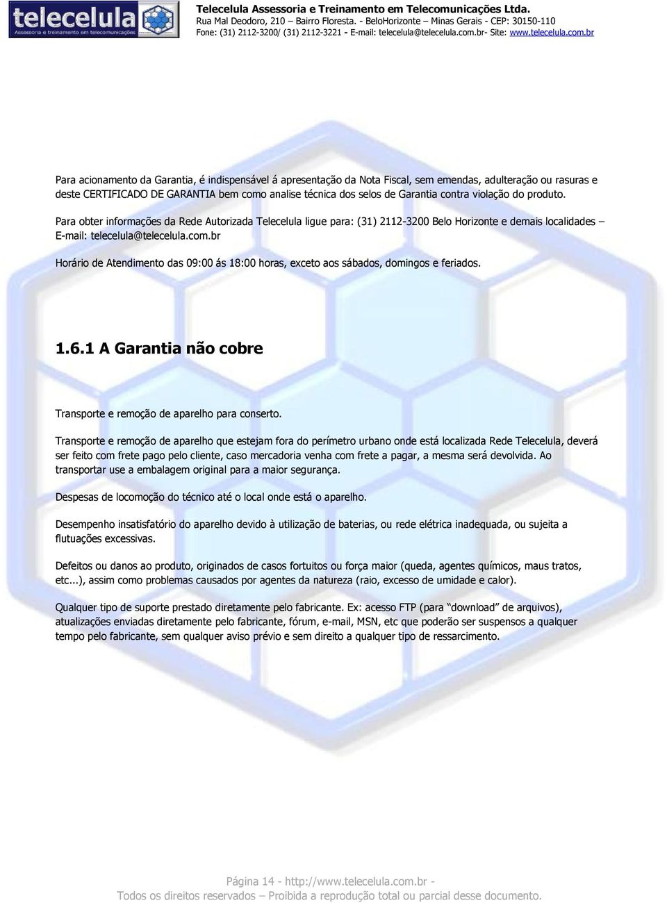 analise técnica dos selos de Garantia contra violação do produto.