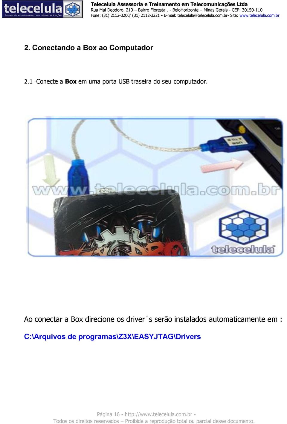 Ao conectar a Box direcione os driver s serão instalados