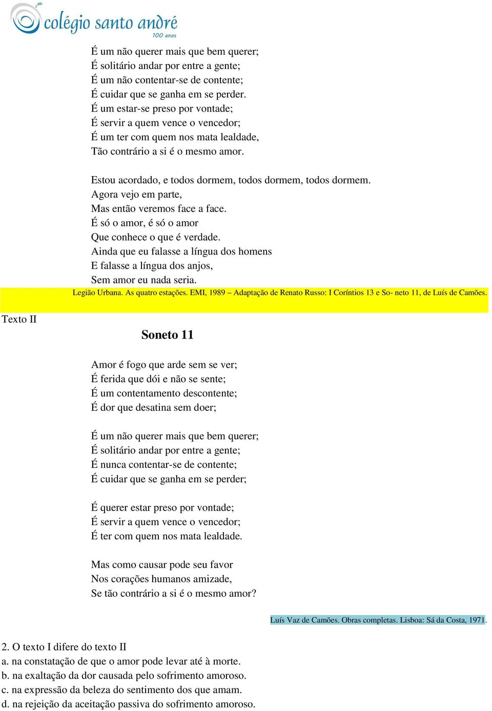 Agora vejo em parte, Mas então veremos face a face. É só o amor, é só o amor Que conhece o que é verdade. Ainda que eu falasse a língua dos homens E falasse a língua dos anjos, Sem amor eu nada seria.