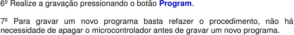 7º Para gravar um novo programa basta refazer o