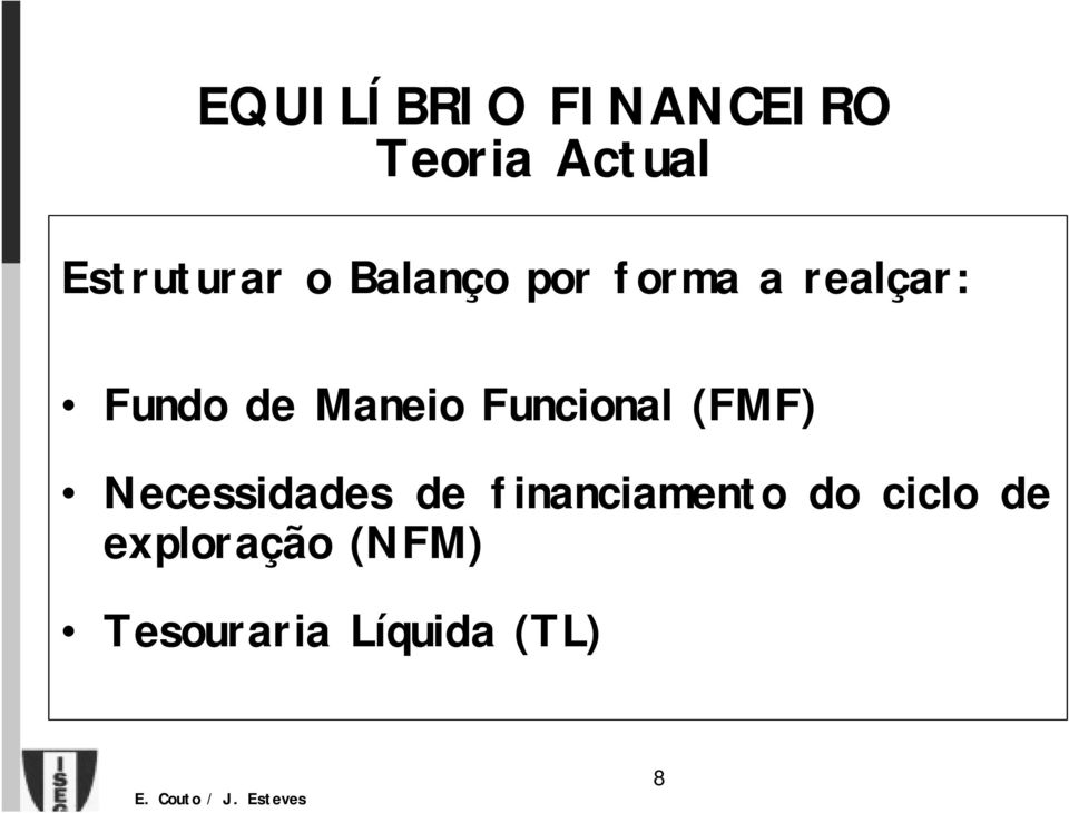 Funcional (FMF) Necessidades de financiamento do