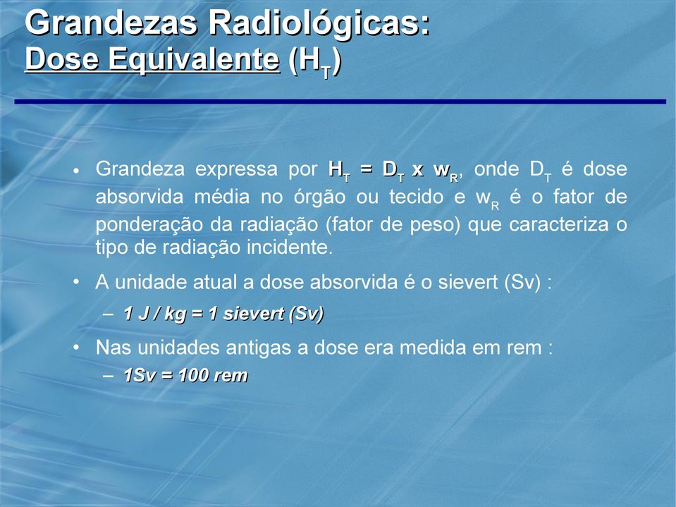 peso) que caracteriza o tipo de radiação incidente.