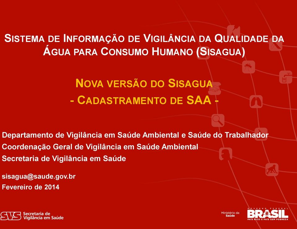 Vigilância em Saúde Ambiental e Saúde do Trabalhador Coordenação Geral de