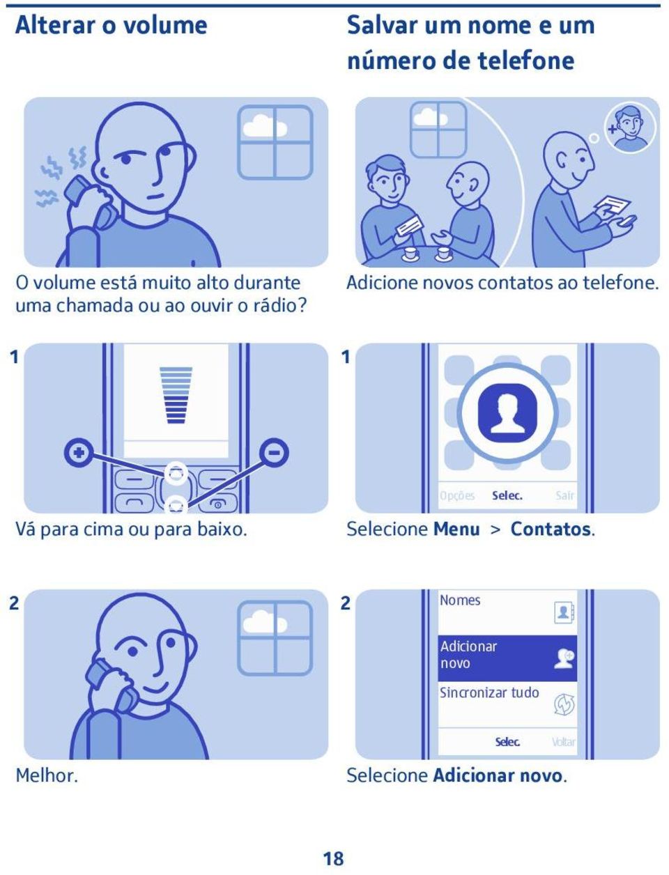 Adicione novos contatos ao telefone. Sair Vá para cima ou para baixo.