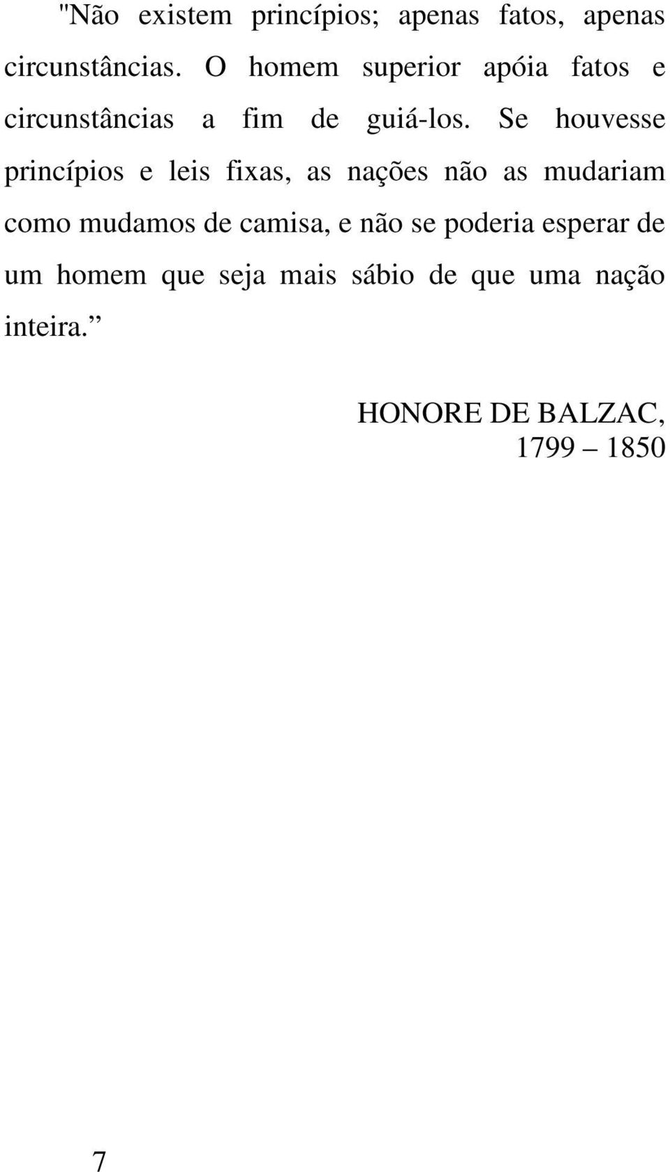 Se houvesse princípios e leis fixas, as nações não as mudariam como mudamos de