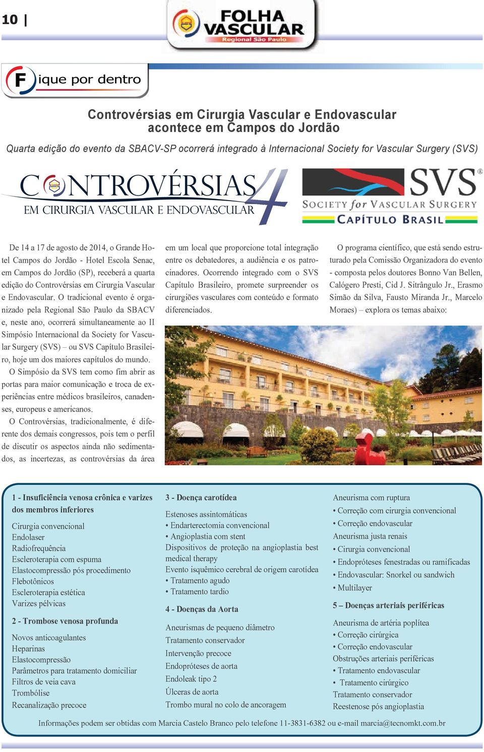O tradicional evento é organizado pela Regional São Paulo da SBACV e, neste ano, ocorrerá simultaneamente ao II Simpósio Internacional da Society for Vascular Surgery (SVS) ou SVS Capítulo