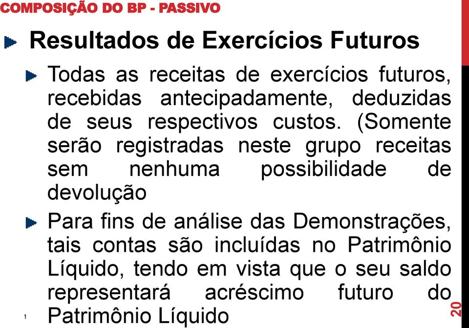 (Somente serão registradas neste grupo receitas sem nenhuma possibilidade de devolução Para fins de