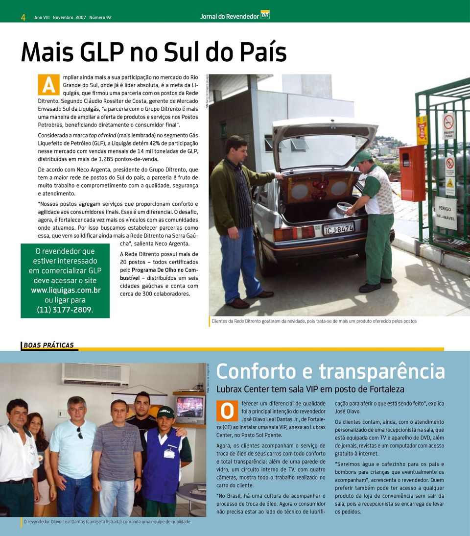 Segundo Cláudio Rossiter de Costa, gerente de Mercado Envasado Sul da Liquigás, a parceria com o Grupo Ditrento é mais uma maneira de ampliar a oferta de produtos e serviços nos Postos Petrobras,