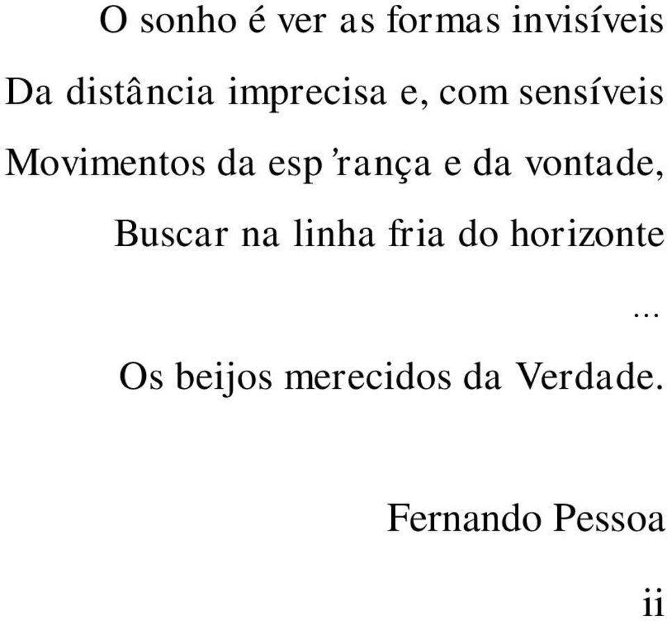 rança e da vontade, Buscar na linha fria do