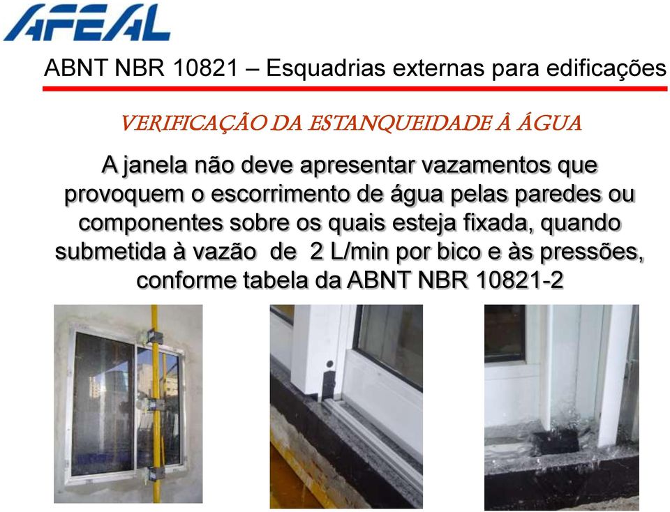 paredes ou componentes sobre os quais esteja fixada, quando submetida